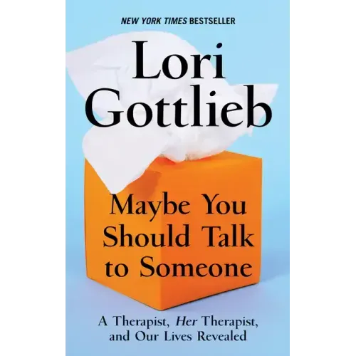 Maybe You Should Talk to Someone: A Therapist, Her Therapist, and Our Lives Revealed