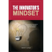 The Innovator's Mindset: An Innovator's Experiences, Advise, and Stories