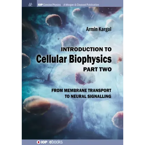 Introduction to Cellular Biophysics, Volume 2: From Membrane Transport to Neural Signalling