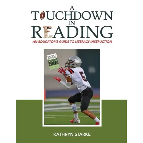 A Touchdown in Reading: An Educator's Guide to Literacy Instruction