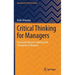 Critical Thinking for Managers: Structured Decision-Making and Persuasion in Business