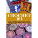 Crochet 101: Easy Crochet Patterns & Simple Projects for Crochet Beginners