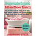 Homemade Organic Bath and Shower Products ***Large Print Edition***: DIY All-Natural Bath Salts, Bath Milks, Bath Bombs, Shower Gels, Bubble Baths, Ba