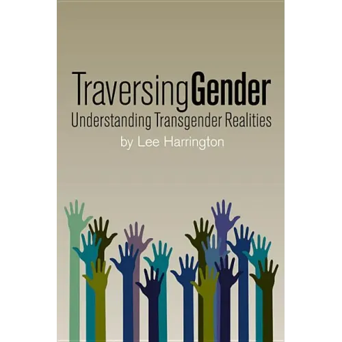 Traversing Gender: Understanding Transgender Realities