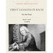 First Lessons in Bach, Books I and II Complete for the Piano: 28 Short Pieces for Piano