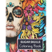 Sugar Skulls Coloring Book: For adults.