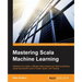 Mastering Scala Machine Learning