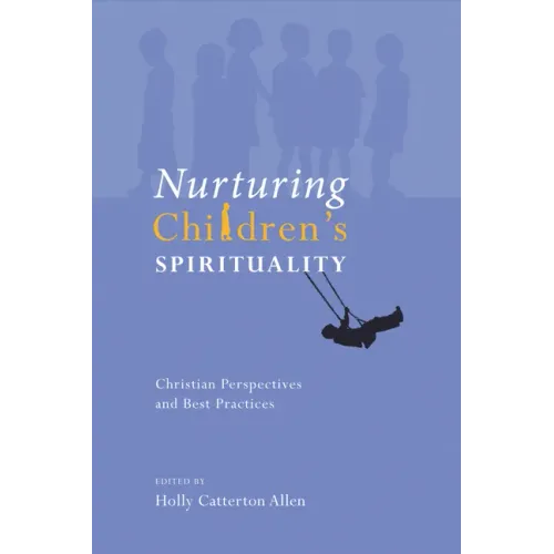 Nurturing Children's Spirituality: Christian Perspectives and Best Practices