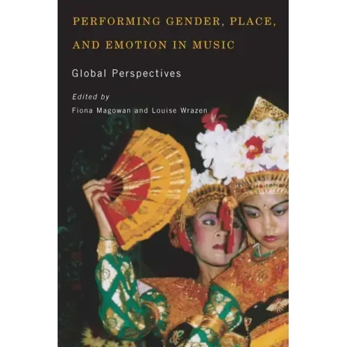 Performing Gender, Place, and Emotion in Music: Global Perspectives