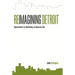 Reimagining Detroit: Opportunities for Redefining an American City