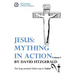 Jesus: Mything in Action, Vol. I