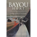 Bayou Heat: A Shadow Bayou Mystery