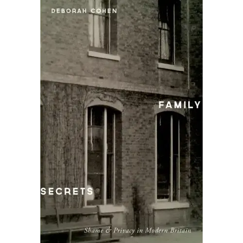 Family Secrets: Shame & Privacy in Modern Britain