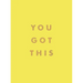 You Got This: Uplifting Quotes and Affirmations for Inner Strength and Self-Belief