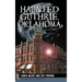Haunted Guthrie, Oklahoma