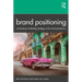 Brand Positioning: Connecting Marketing Strategy and Communications