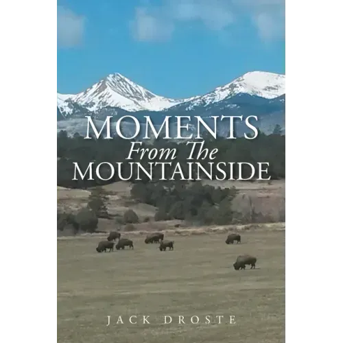 Moments From The Mountainside