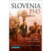 Slovenia 1945: Memories of Death and Survival After World War II