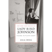 Lady Bird Johnson: Hiding in Plain Sight