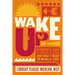 Wake Up!: The Powerful Guide to Changing Your Mind about What It Means to Really Live