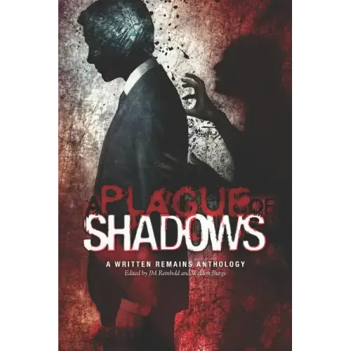 A Plague of Shadows: A Written Remains Anthology