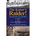 The Kaiser's Raider! Two Accounts of the S. M. S. Emden During the First World War by One of Its Officers: The Emden & the Ayesha Being the Advent