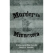 Murder in Minnesota: A Collection of True Cases