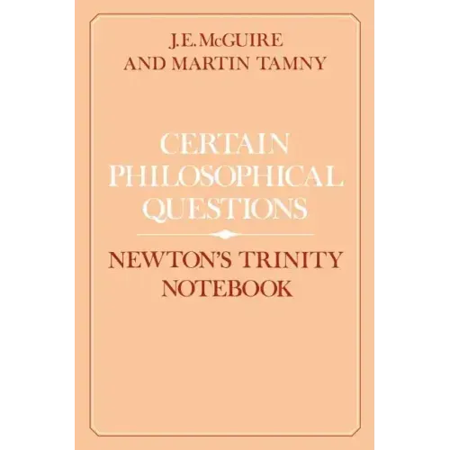 Certain Philosophical Questions: Newton's Trinity Notebook