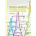 Making Energy Markets: The Origins of Electricity Liberalisation in Europe