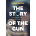 The Story of the Gun: History, Science, and Impact on Society