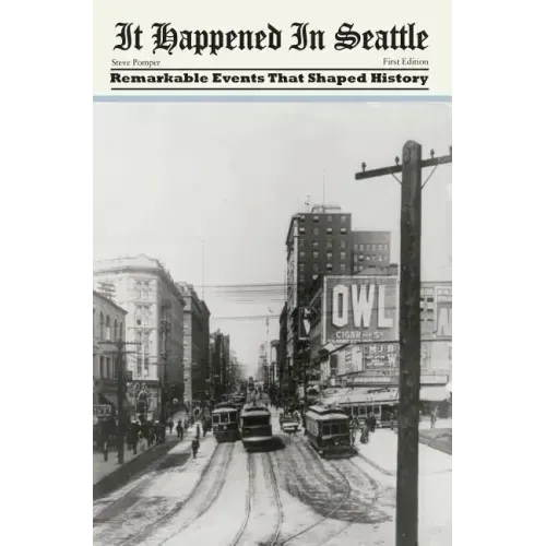 It Happened in Seattle: Remarkable Events That Shaped History