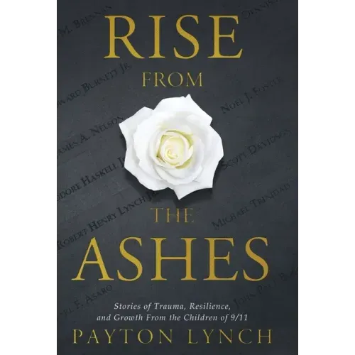 Rise From the Ashes: Stories of Trauma, Resilience, and Growth from the Children of 9/11