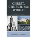Christ, Church, and World: Bonhoeffer and Lutheran Ecclesiology after Christendom
