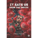 It Eats Us From the Inside