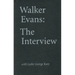 Walker Evans: The Interview: With Leslie George Katz