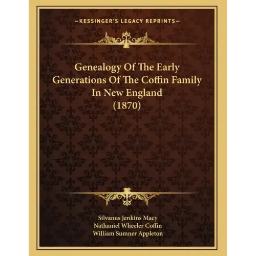 Genealogy Of The Early Generations Of The Coffin Family In New England (1870)