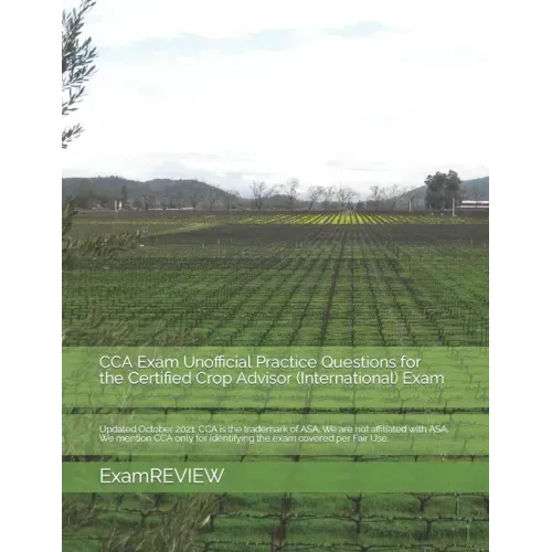 CCA Exam Unofficial Practice Questions for the Certified Crop Advisor (International) Exam