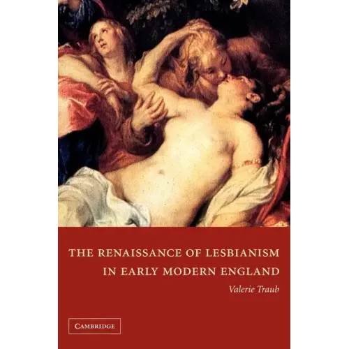 The Renaissance of Lesbianism in Early Modern England