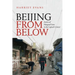 Beijing from Below: Stories of Marginal Lives in the Capital's Center