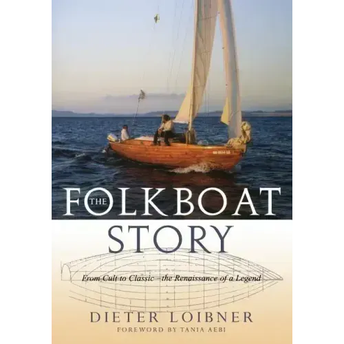 Folkboat Story: From Cult to Classic -- The Renaissance of a Legend