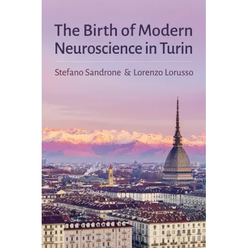 Birth of Modern Neuroscience in Turin