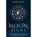 Moon Signs: The Ultimate Guide to Understanding Your Sign, Different Sun-Moon Astrology Combinations, and Compatibility