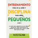 Crianza Positiva y Disciplina Libre de Culpa (2 en 1): Cómo criar a un niño felíz y Emocionalmente Saludable, usando estrategias probadas, amor incond