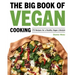 The Big Book of Vegan Cooking: 175 Recipes for a Healthy Vegan Lifestyle