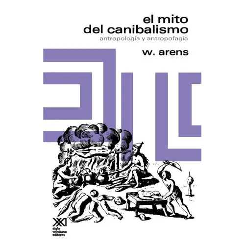 El Mito del Canibalismo.Antropologia y Antropofagia