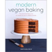 Modern Vegan Baking: The Ultimate Resource for Sweet and Savory Baked Goods