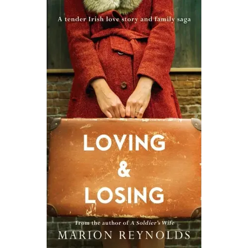 Loving & Losing: A Tender Irish Love Story and Family Saga