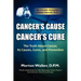 Cancer's Cause, Cancer's Cure: The Truth about Cancer, Its Causes, Cures, and Prevention