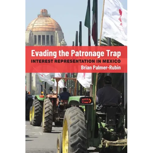 Evading the Patronage Trap: Interest Representation in Mexico