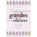Construye Grandes Relaciones
